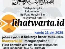 Berita Duka Cita – Keluarga Besar Media Online lihatwarta.id Sampaikan Belasungkawa