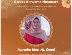 Keluarga Besar Garuda Berwarna Nusantara Menyampaikan Turut Berdukacita Yang Mendalam Atas Berpulangnya Almarhumah Nurseha Binti H.Daud